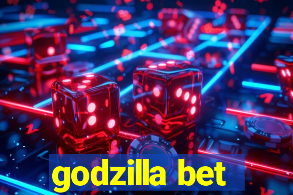 godzilla bet